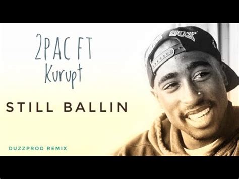 Remix Pac Still Ballin Ft Kurupt Youtube