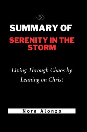 Summary Of Serenity In The Storm Living Through Chaos By Leaning On