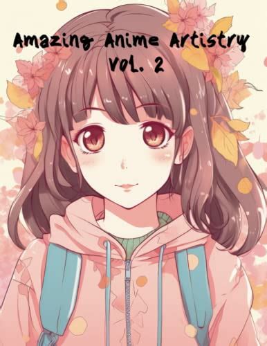 Amazing Anime Artistry Vol 2 Coloring Book With Stress Relieving