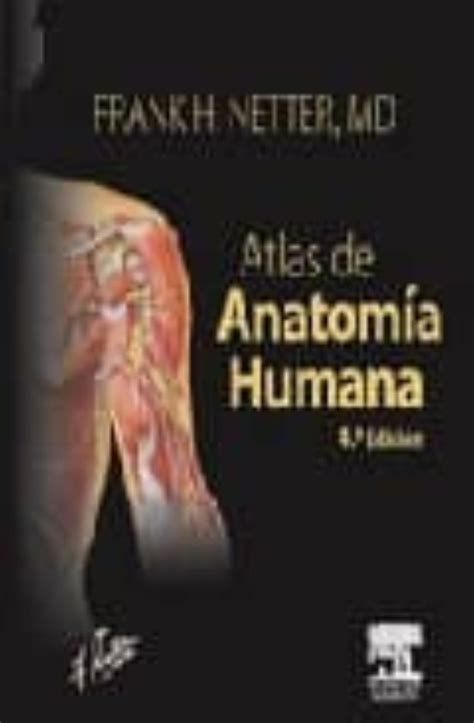 ATLAS DE ANATOMIA HUMANA 4ª ED FRANK H NETTER Casa del Libro