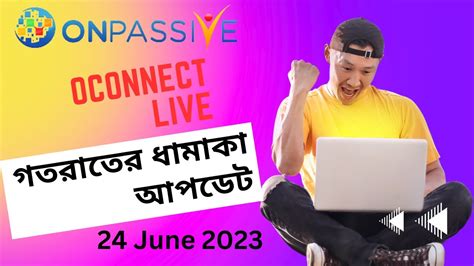 ONPASSIVE Last Update Oconnect Live 24 06 2023 YouTube