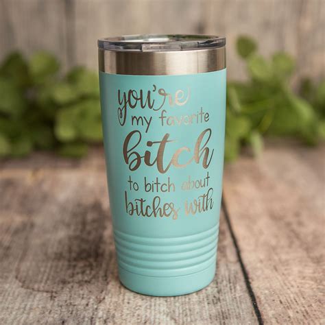 Youre My Favorite Bitch Mature Engraved Stainless Steel Tumbler