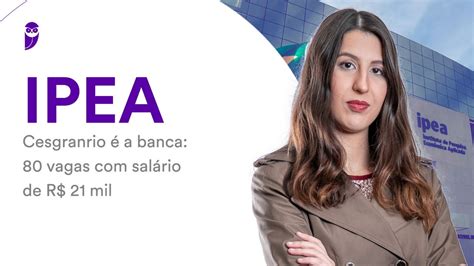 Concurso IPEA Cesgranrio é a banca 80 vagas salário de R 21 mil