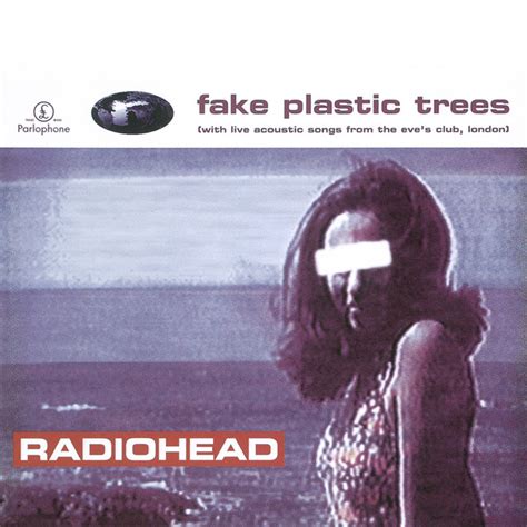 Fake Plastic Trees Song And Lyrics By Radiohead Spotify