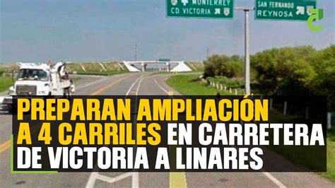 Preparan Ampliaci N A Carriles En Carretera De Victoria A Linares