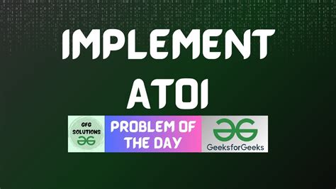 Gfg Potd Implement Atoi Geeksforgeeks Potd Gfg Solutions