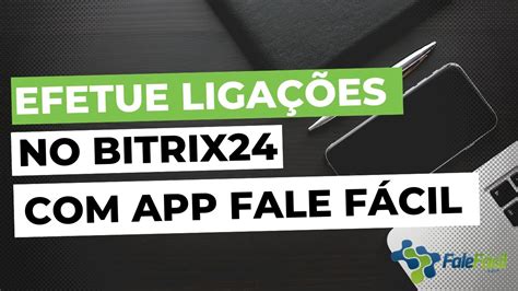 Realizar ligações no Bitrix24 a Aplicação Fale Fácil YouTube