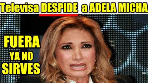 Confirmado Televisa Corre A Adela Micha Brozo Y Lopez Doriga Youtube