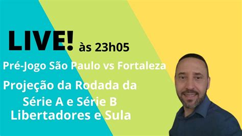 LIVE às 23h05 Pré jogo São Paulo vs Fortaleza projeção da rodada do