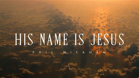 His Name Is Jesus - Phil Wickham (Lyrics) Chords - Chordify