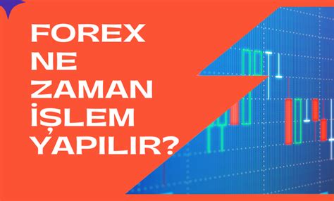 Forex Ne Zaman Lem Yap L R Lem Saati S N Rl M D R