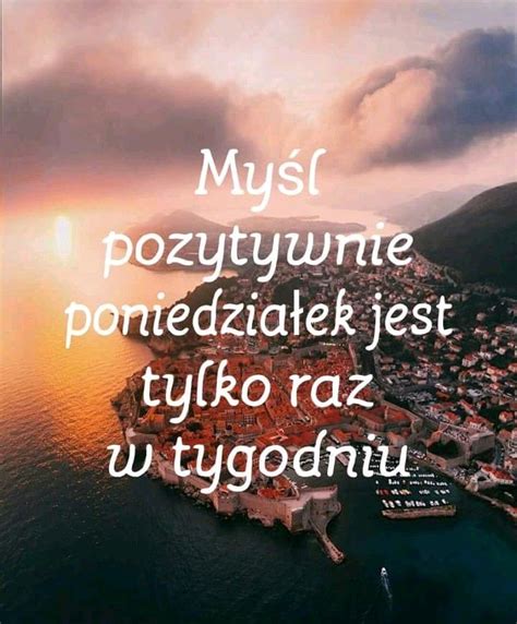 Pin By Mona Jurczyk On Piekne My Li I S Owa Pozytywne Cytaty Cytaty