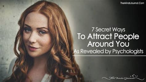 7 Secret Ways To Attract People Around You As Revealed By