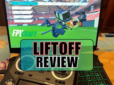 Liftoff Simulator Review Is This The Best Fpv Simulator Fpvcraft