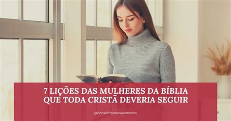 7 LIÇÕES DAS MULHERES DA BÍBLIA QUE TODA CRISTÃ DEVERIA SEGUIR