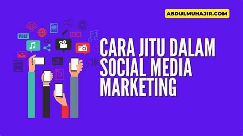 Cara Jitu Dalam Social Media Marketing Yang Perlu Anda Kuasai