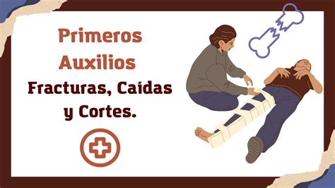 Primeros Auxilios Fracturas Primeros Auxilios Primeros Seguridad E