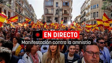 Sigue En Directo La Manifestación Contra La Amnistía Convocada Por El