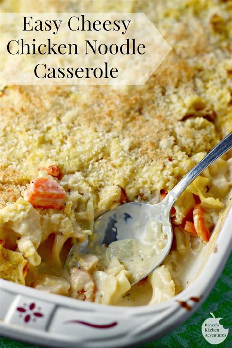 Easy Cheesy Chicken Noodle Casserole Renees Kitchen Adventures