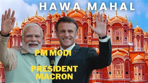 Pm Modi And President Macron Visit The Famous Hawa Mahal In Jaipur