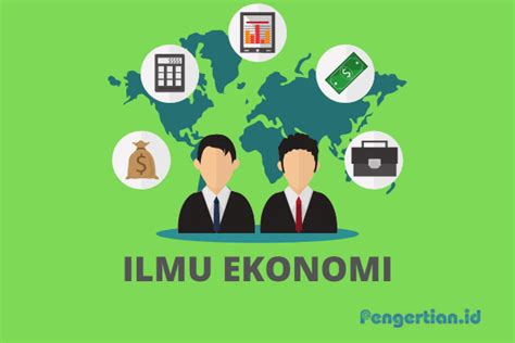 √ [cek] Ilmu Ekonomi Pengertian Sejarah Metodologi And Aspek Lainnya