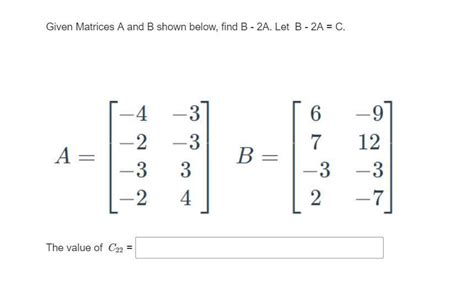 Given Matrices A And B Shown Below Find B 2A Let B 2A C The