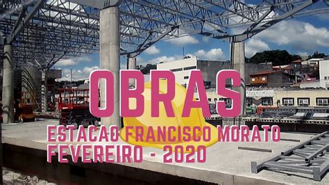 Obras Em Fevereiro De 2020 Na Estação De Francisco Morato Youtube