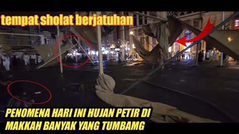 NGERI TRAGEDI HARI INI HUJAN PETIR DI MAKKAH BANYAK YANG TUMBAMG YouTube