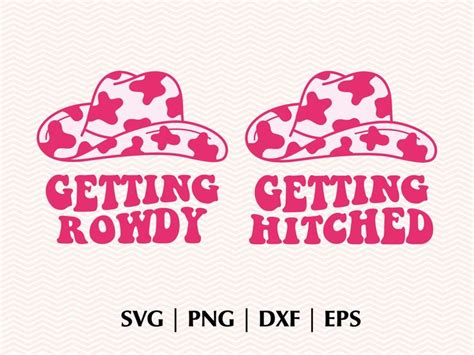 Getting Rowdy Getting Hitched Cowboy Hat Svg Png Eps Dxf Etsy