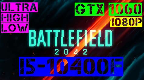 Battlefield 2042 Core I5 10400f Gtx 1060 6gb Low Ultra 1080p