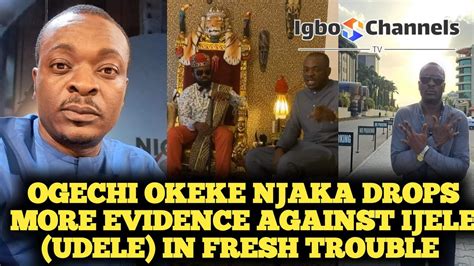 Ogechi Okeke Njaka Drops More Evidence Against Ijele Udele In Fresh