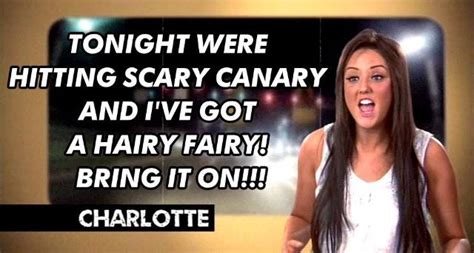 Geordie shore. Charlotte. Funny. Scary canary. Quote