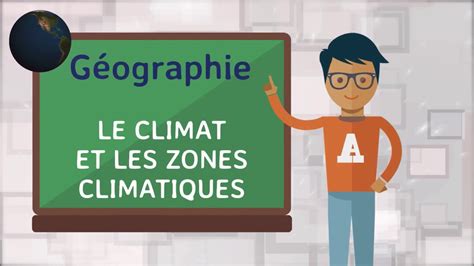 Géographie - Le climat et les zones climatiques - YouTube