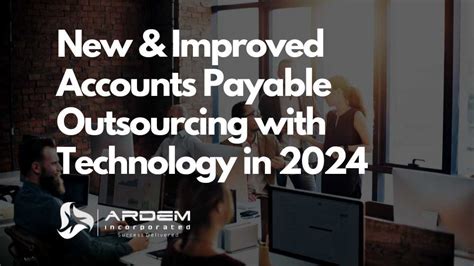 New And Improved Accounts Payable Outsourcing With Technology In