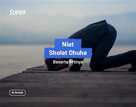 Niat Sholat Dhuha Lengkap Beserta Doa Sesudah Sholat Dhuha