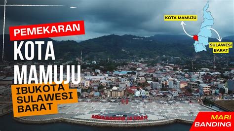 Pemekaran Kota Mamuju Ibukota Provinsi Sulawesi Barat Tapi Masih