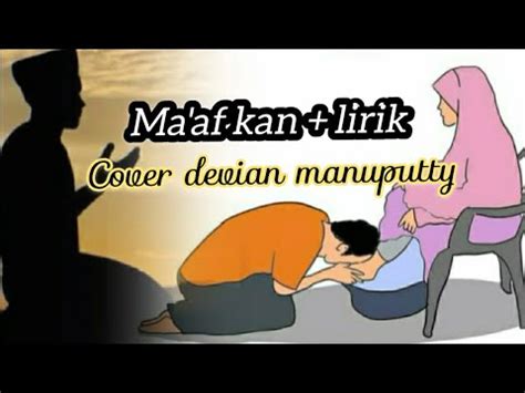 MA AF KAN Lirik Devian Manuputty Lagu Pilihan Lagu Mengarukan Lagu