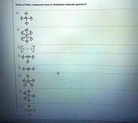 SOLVED: Which of these compounds have an Octahedral molecular geometry? ' 1 B8 '2