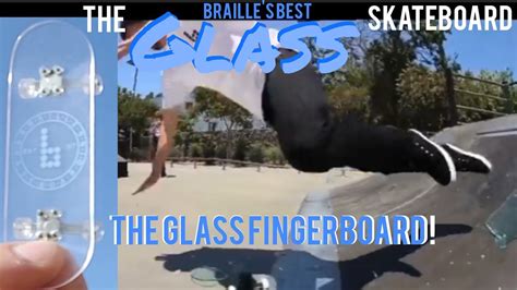 The Braille Glass Skateboard Fingerboard Review Youtube