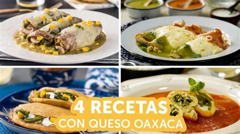 Deliciosas Recetas Con Queso Oaxaca Platos Irresistibles Para