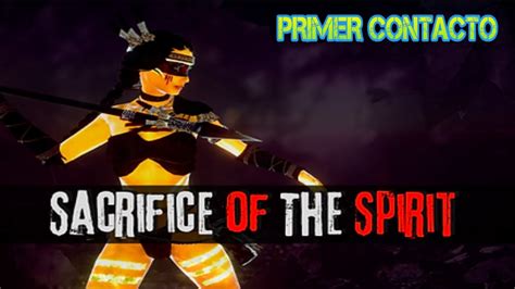 Primer Contacto Sacrifice Of The Spirit Survival Open World Gameplay