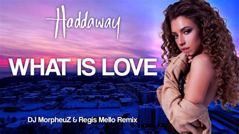 Haddaway What Is Love Dj Morpheuz And Regismello Remix Youtube