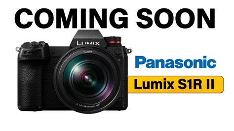 Panasonic Lumix S1R Mark II Coming Soon YouTube