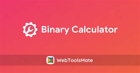 Binary Calculator - WebToolsMate