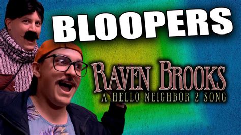 BLOOPERS from Raven Brooks: A Hello Neighbor 2 Song - YouTube