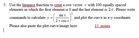 Solved Use The Linspace Function To Creat A Row Vector X Chegg