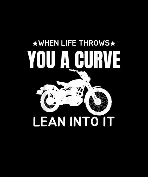 When Life Throws You A Curve Lean Into It Motorcycle Biker Drawing By