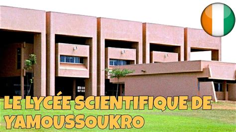 YAMOUSSOUKRO Le lycée scientifique côte d ivoire YouTube