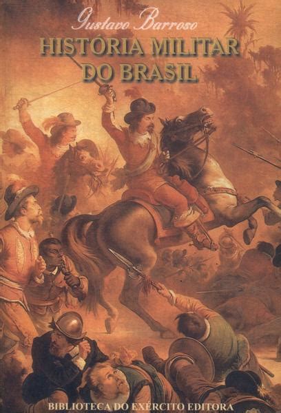 Hist Ria Militar Do Brasil Gustavo Barroso Tra A Livraria E Sebo