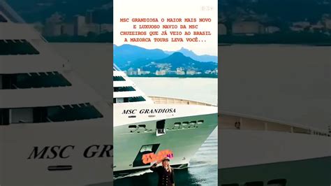 MSC GRANDIOSA O MAIOR NAVIO QUE JÁ VEIO AO BRASIL mscgrandiosa